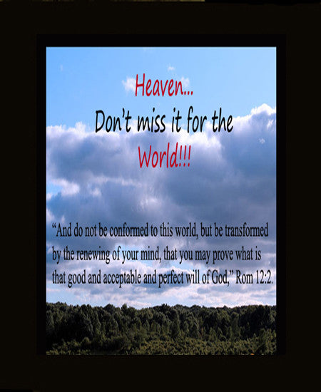 Heaven...Don't Miss it for the World! Wall Art/Poster