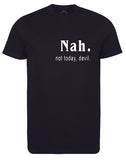 Nah Not Today devil Tshirt